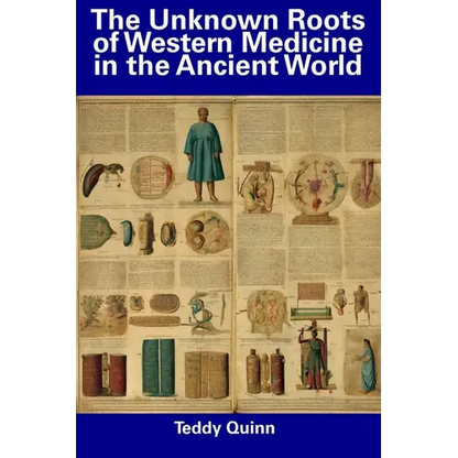 The Unknown Roots of Western Medicine in the Ancient World - Paperback