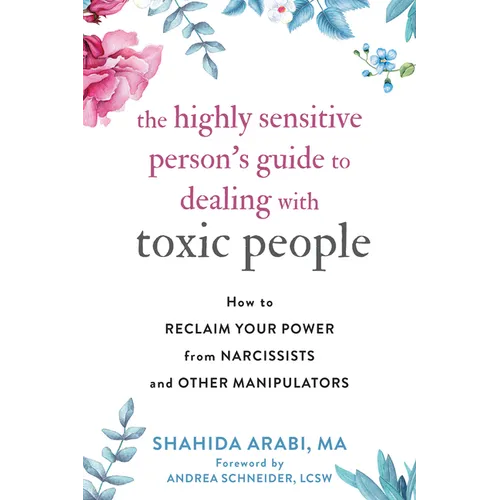 The Highly Sensitive Person's Guide to Dealing with Toxic People: How to Reclaim Your Power from Narcissists and Other Manipulators - Paperback