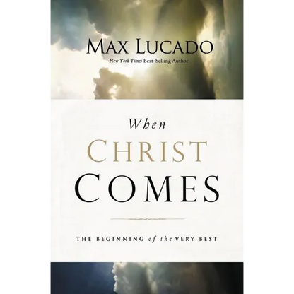 The When Christ Comes: The Beginning of the Very Best - Paperback