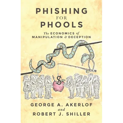 Phishing for Phools: The Economics of Manipulation and Deception - Paperback