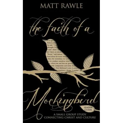 The Faith of a Mockingbird Leader Guide: A Small Group Study Connecting Christ and Culture - Paperback