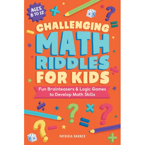 Challenging Math Riddles for Kids: Fun Brainteasers & Logic Games to Develop Math Skills - Paperback