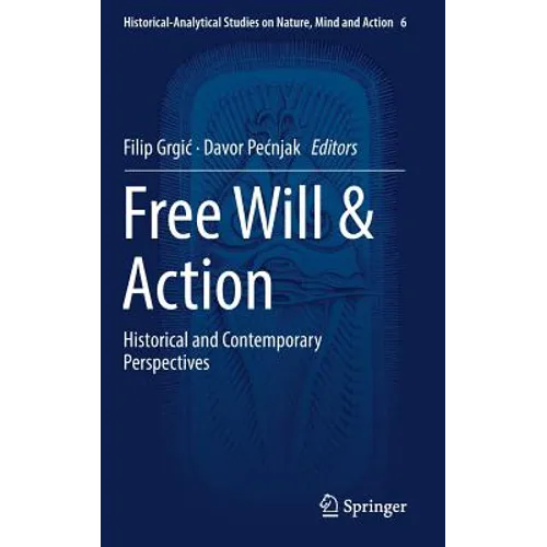 Free Will & Action: Historical and Contemporary Perspectives - Hardcover