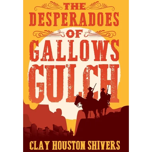 The Desperadoes of Gallows Gulch - Hardcover