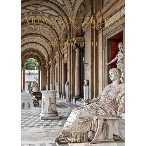 Villa Albani Torlonia: The Cradle of Neoclassicism - Hardcover