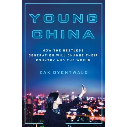 Young China: How the Restless Generation Will Change Their Country and the World - Paperback