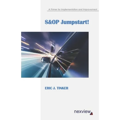 S&OP Jumpstart!: A Primer for Implementation and Improvement - Paperback