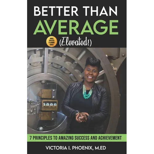 Better Than Average ELEVATED: 7 Principles To Amazing Success and Achievement - Paperback