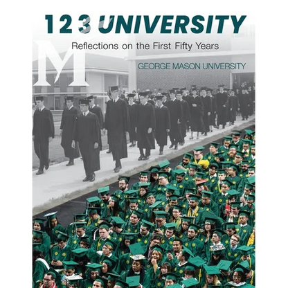 1 2 3 University: Reflections on the First Fifty Years of George Mason University - Paperback