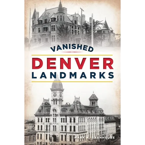 Vanished Denver Landmarks - Paperback