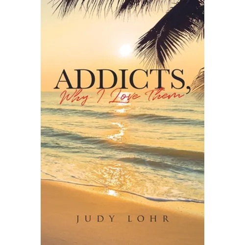 Addicts, Why I Love Them - Paperback