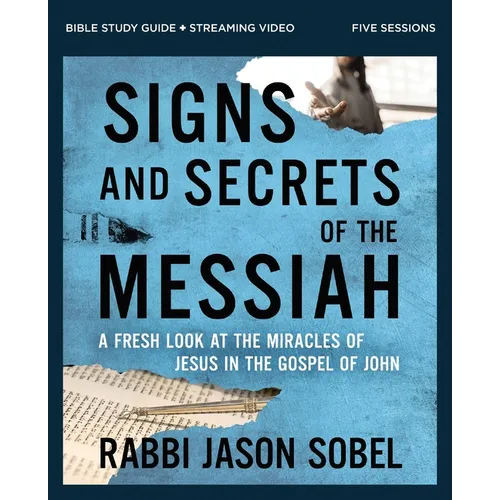 Signs and Secrets of the Messiah Bible Study Guide Plus Streaming Video: A Fresh Look at the Miracles of Jesus in the Gospel of John - Paperback