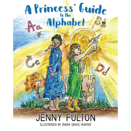 A Princess' Guide to the Alphabet: A Fantasy-Themed ABC Book - Paperback