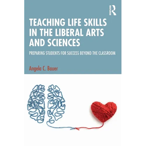 Teaching Life Skills in the Liberal Arts and Sciences: Preparing Students for Success Beyond the Classroom - Paperback
