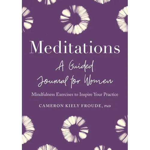 Meditations: A Guided Journal for Women: Mindfulness Exercises to Inspire Your Practice - Paperback
