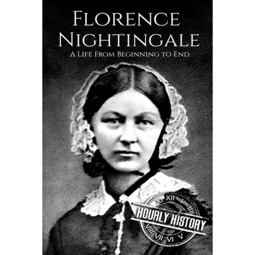 Florence Nightingale: A Life From Beginning to End - Paperback