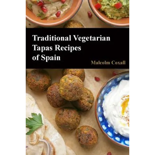 Traditional Vegetarian Tapas Recipes of Spain - Paperback
