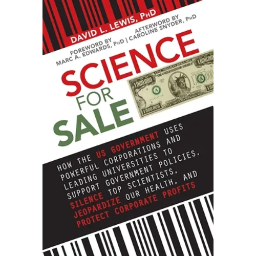 Science for Sale: How the Us Government Uses Powerful Corporations and Leading Universities to Support Government Policies, Silence Top - Paperback