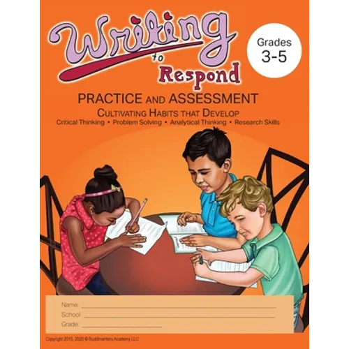 Writing to Respond: Practice and Assessment: Cultivating Habits of Writing in Grades 3-5 - Paperback