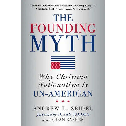 The Founding Myth: Why Christian Nationalism Is Un-American - Paperback