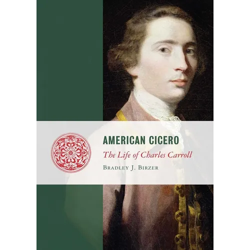 American Cicero: The Life of Charles Carroll - Hardcover
