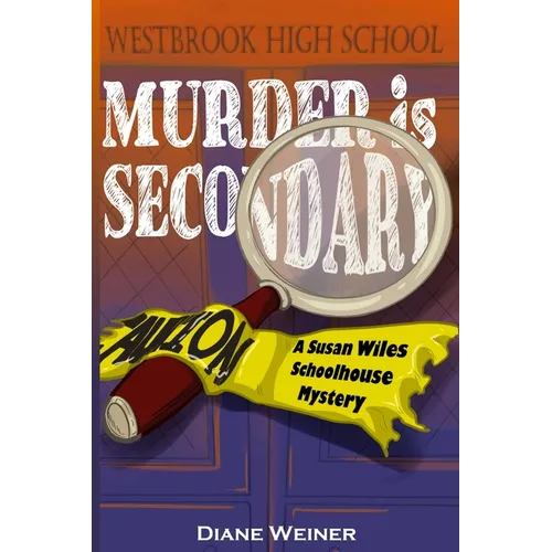 Murder Is Secondary: A Susan Wiles Schoolhouse Mystery - Paperback