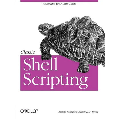 Classic Shell Scripting: Hidden Commands That Unlock the Power of UNIX - Paperback