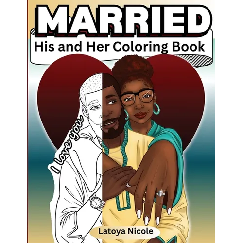 Married: His and Hers Coloring Book Celebrating A Black Love Journey and Self Care - Paperback