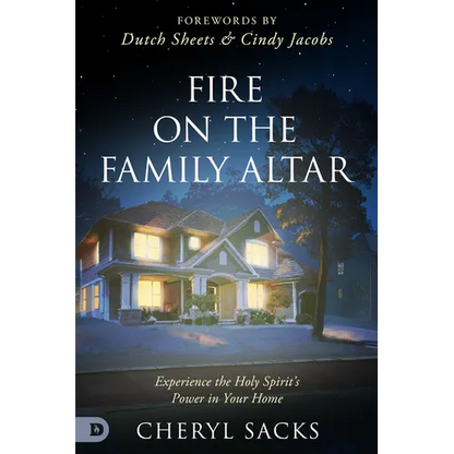 Fire on the Family Altar: Experience the Holy Spirit's Power in Your Home - Paperback