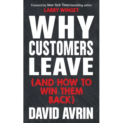 Why Customers Leave (and How to Win Them Back): (24 Reasons People Are Leaving You for Competitors, and How to Win Them Back*) - Hardcover