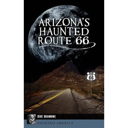 Arizona's Haunted Route 66 - Hardcover