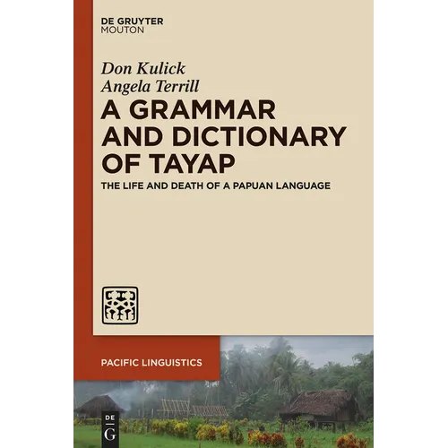 A Grammar and Dictionary of Tayap: The Life and Death of a Papuan Language - Paperback