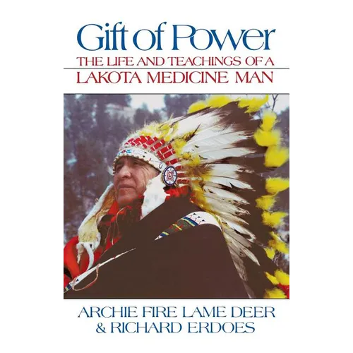 Gift of Power: The Life and Teachings of a Lakota Medicine Man - Paperback