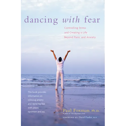 Dancing with Fear: Controlling Stress and Creating a Life Beyond Panic and Anxiety - Paperback