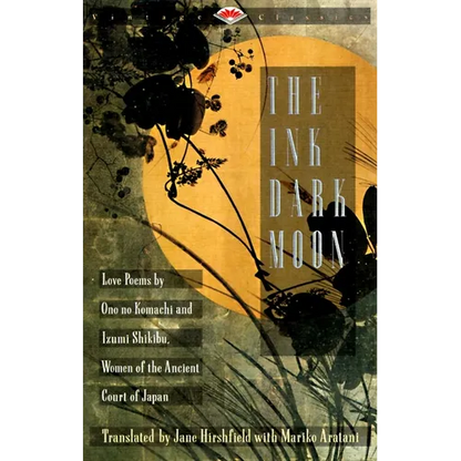The Ink Dark Moon: Love Poems by Ono No Komachi and Izumi Shikibu, Women of the Ancient Court of Japan - Paperback
