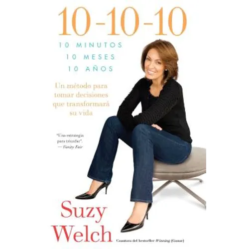 10-10-10 (10-10-10; Spanish Edition): 10 Minutos, 10 Meses, 10 Años: Un Método Para Tomar Decisions Que Transformará Su Vida - Paperback