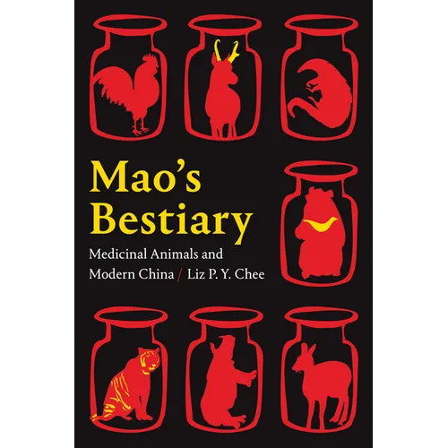 Mao's Bestiary: Medicinal Animals and Modern China - Paperback