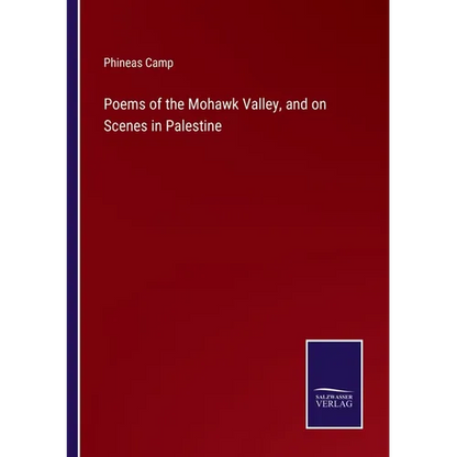 Poems of the Mohawk Valley, and on Scenes in Palestine - Paperback