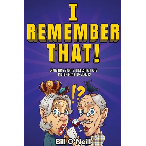 I Remember That!: Captivating Stories, Interesting Facts and Fun Trivia for Seniors - Paperback