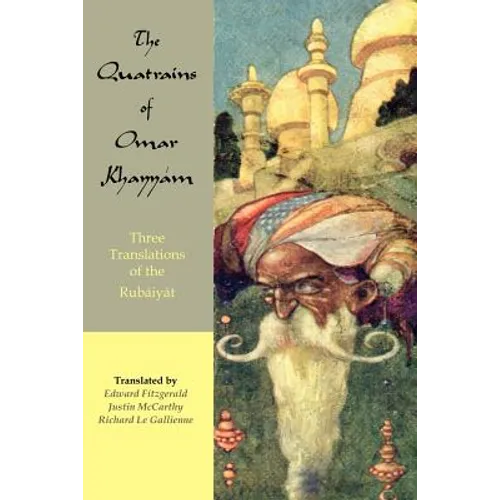 The Quatrains of Omar Khayyam: Three translations of the Rubaiyat - Paperback