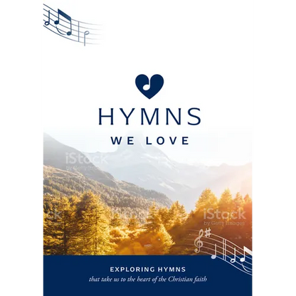 Hymns We Love Songbook: Exploring Hymns That Take Us to the Heart of the Christian Faith - Paperback