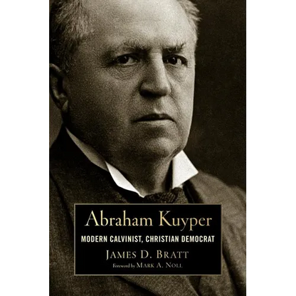 Abraham Kuyper: Modern Calvinist, Christian Democrat - Paperback