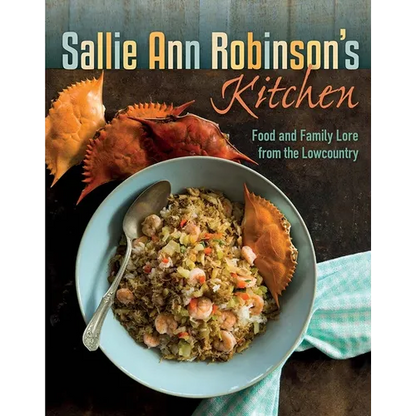 Sallie Ann Robinson's Kitchen: Food and Family Lore from the Lowcountry - Hardcover