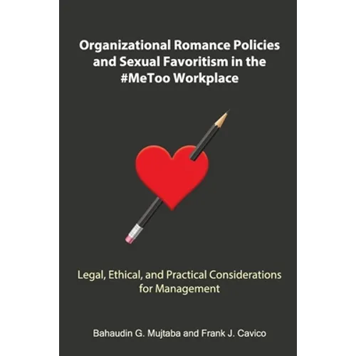 Organizational Romance Policies and Sexual Favoritism in the #MeToo Workplace - Paperback