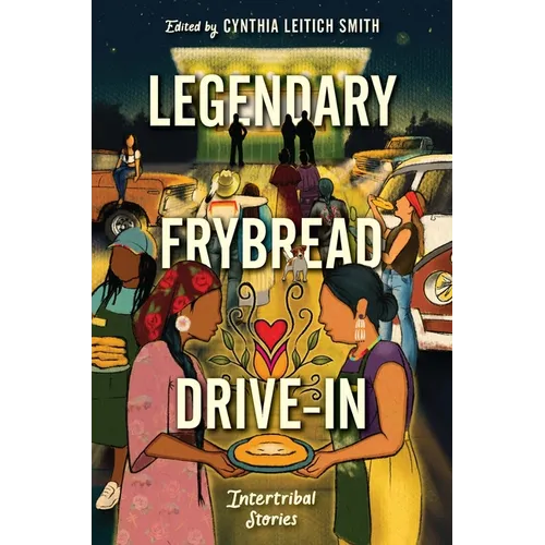 Legendary Frybread Drive-In: Intertribal Stories - Hardcover