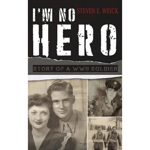 I'm No Hero: Story of a WWII Soldier - Hardcover