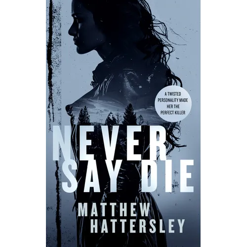 Never Say Die: A Gripping Thriller with an Unexpected Twist - Paperback