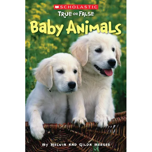 Baby Animals (Scholastic True or False): Volume 1 - Paperback