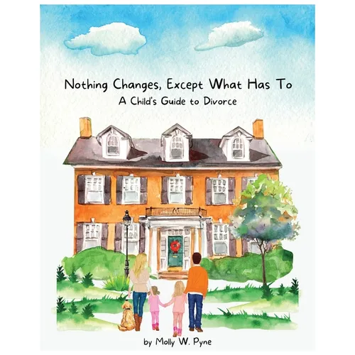 "Nothing Changes, Except What Has To: A Child's Guide to Divorce" - Divorce Book for Kids Tiny Humans Big Emotions Big Emotions for Toddlers Big Emoti - Paperback