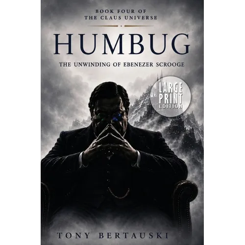 Humbug: The Unwinding of Ebenezer Scrooge (Large Print Edition) - Paperback